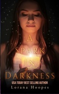 Cover: A Spark in Darkness (Are you Listening, #2) - Lorana Hoopes