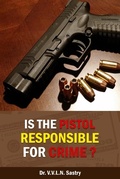 Bild: Is the Pistol Responsible for Crime? - Dr.V.V.L.N. Sastry