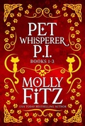 Cover: Pet Whisperer P.I. Books 1-3 (Molly Fitz Collections, #1) - Partridge & Pear Press