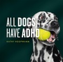 Cover: All Dogs Have ADHD - Jessica Kingsley Publishers