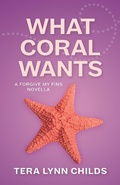 Cover: What Coral Wants (Forgive My Fins, #3.2) - Fearless Alchemy
