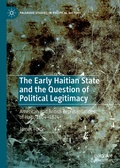 Cover: The Early Haitian State and the Question of Political Legitimacy - Palgrave Macmillan