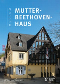Abbildung von: Das Museum Mutter-Beethoven-Haus - Michael Imhof Verlag