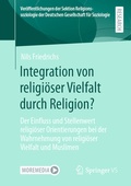 Cover: Integration von religi&ouml;ser Vielfalt durch Religion? - Springer VS