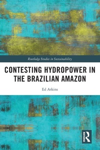 Enlarge image Cover: Contesting Hydropower in the Brazilian Amazon - Routledge