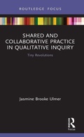 Cover: Shared and Collaborative Practice in Qualitative Inquiry - Routledge