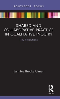 Enlarge image Cover: Shared and Collaborative Practice in Qualitative Inquiry - Routledge