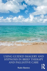 Abbildung von: Using Guided Imagery and Hypnosis in Brief Therapy and Palliative Care - Routledge