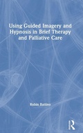 Cover: Using Guided Imagery and Hypnosis in Brief Therapy and Palliative Care - Routledge