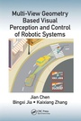 Cover: Multi-View Geometry Based Visual Perception and Control of Robotic Systems - CRC Press