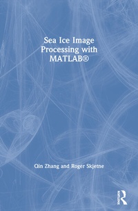 Enlarge image Cover: Sea Ice Image Processing with MATLAB (R) - CRC Press