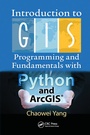 Cover: Introduction to GIS Programming and Fundamentals with Python and ArcGIS (R) - CRC Press