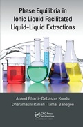Cover: Phase Equilibria in Ionic Liquid Facilitated Liquid-Liquid Extractions - CRC Press