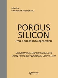 Enlarge image Cover: Porous Silicon: From Formation to Applications: Optoelectronics, Microelectronics, and Energy Technology Applications, Volume Three - CRC Press