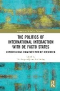 Abbildung von: The Politics of International Interaction with de facto States - Routledge