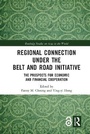 Cover: Regional Connection under the Belt and Road Initiative - Routledge