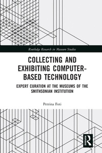 Abbildung von: Collecting and Exhibiting Computer-Based Technology - Routledge
