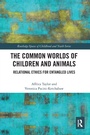 Cover: The Common Worlds of Children and Animals - Routledge