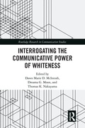Cover: Interrogating the Communicative Power of Whiteness - Routledge