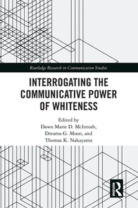 Enlarge image Cover: Interrogating the Communicative Power of Whiteness - Routledge