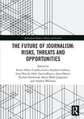 Cover: The Future of Journalism: Risks, Threats and Opportunities - Routledge