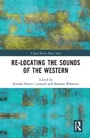 Cover: Re-Locating the Sounds of the Western - Routledge