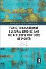 Cover: Panic, Transnational Cultural Studies, and the Affective Contours of Power - Routledge