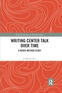 Cover: Writing Center Talk over Time - Routledge