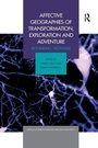 Cover: Affective Geographies of Transformation, Exploration and Adventure - Routledge