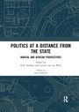 Cover: Politics at a Distance from the State - Routledge