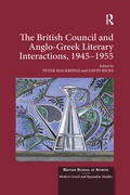 Cover: The British Council and Anglo-Greek Literary Interactions, 1945-1955 - Routledge