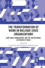 Cover: The Transformation of Work in Welfare State Organizations - Routledge
