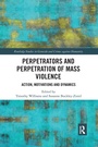 Cover: Perpetrators and Perpetration of Mass Violence - Routledge