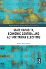 Cover: State Capacity, Economic Control, and Authoritarian Elections - Routledge