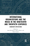 Cover: International Organizations and the Media in the Nineteenth and Twentieth Centuries - Routledge