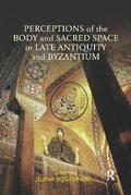Cover: Perceptions of the Body and Sacred Space in Late Antiquity and Byzantium - Routledge