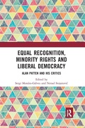Cover: Equal Recognition, Minority Rights and Liberal Democracy - Routledge