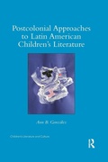 Cover: Postcolonial Approaches to Latin American Children's Literature - Routledge