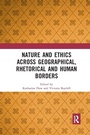 Cover: Nature and Ethics Across Geographical, Rhetorical and Human Borders - Routledge