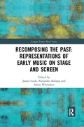 Cover: Recomposing the Past: Representations of Early Music on Stage and Screen - Routledge