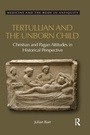 Cover: Tertullian and the Unborn Child - Routledge
