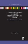Cover: Globalization and Welfare Restructuring in China - Routledge