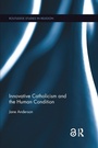 Cover: Innovative Catholicism and the Human Condition - Routledge