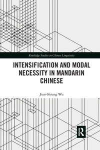 Enlarge image Cover: Intensification and Modal Necessity in Mandarin Chinese - Routledge