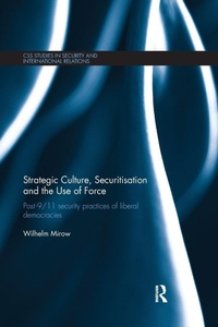Enlarge image Cover: Strategic Culture, Securitisation and the Use of Force - Routledge
