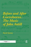 Cover: Before and After Corroboree: The Music of John Antill - Routledge