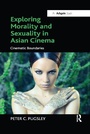 Cover: Exploring Morality and Sexuality in Asian Cinema - Routledge