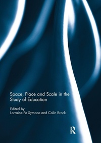 Enlarge image Cover: Space, Place and Scale in the Study of Education - Routledge