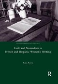 Cover: Exile and Nomadism in French and Hispanic Women's Writing - Routledge