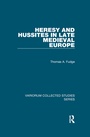 Cover: Heresy and Hussites in Late Medieval Europe - Routledge